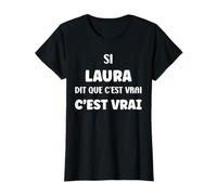 Si Laura Dit Que C'est Vrai Fille Humour Prénom Laura T-Shirt
