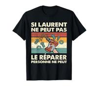 Si Laurent Ne Peut Pas Le Réparer Personne Ne Peut T-Shirt