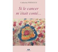 Si le cancer m'était conté