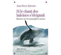 Si le chant des baleines s'éteignait: Menaces sur les mammifères marins