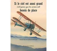 Si le ciel est si grand c'est parce que les avions ont besoin de place: Journal de bord | Carnet d’enregistrement de vols | Hélicoptère, avion, drone | 100 pages, 17,78 cm x 25,4 (7 x 10 po)