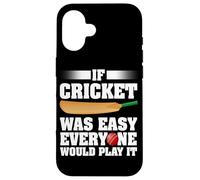 Si Le Cricket était Facile, Tout Le Monde Le jouerait au Joueur de Cricket Coque pour iPhone 16