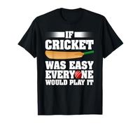 Si Le Cricket était Facile, Tout Le Monde Le jouerait au Joueur de Cricket T-Shirt