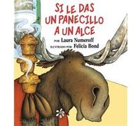 Si le das un panecillo a un alce by Laura Joffe Numeroff Laura Joffe Numeroff (Auteur)