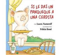 Si le das un panqueque a una cerdita by Laura Joffe Numeroff Laura Joffe Numeroff, Teresa Mlawer (Auteur)