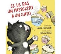 Si le das un pastelito a un gato by Laura Numeroff Laura Numeroff (Auteur)