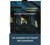 Si le geste est beau Benjamin Franceschetti (Auteur)
