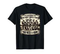 Si Le Gouvernement Dit Que Vous n'avez Pas Besoin d'une Arme, C'est drôle T-Shirt