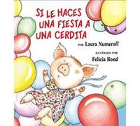 Si le haces una fiesta a una cerdita by Laura Numeroff Laura Joffe Numeroff (Auteur)
