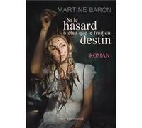 Si le hasard n'était que le fruit du destin Martine BARON (Auteur)