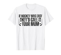 Si Le Hockey était Facile, on l'appellerait « Your Mother Funny Hockey » T-Shirt