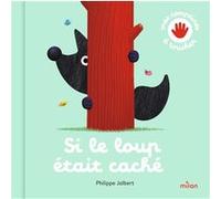 Philippe Jalbert – Si le loup était caché – Cartonné (Milan)