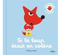 Philippe Jalbert – Si le loup était en colère – Cartonné – MILAN