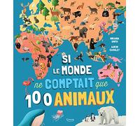 Si le monde ne comptait que 100 animaux