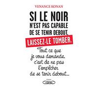 Si le noir n'est pas capable de se tenir debout, laissez-le tomber.