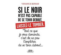 Si Le Noir N'est Pas Capable De Se Tenir Debout, Laissez-Le Tomber - Tout Ce Que Je Vous Demande, C'est De Ne Pas L'empêcher De Se Tenir Debout