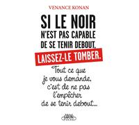Si le noir n'est pas capable de se tenir debout, laissez-le tomber - Venance Konan - Michel Lafon Poche - Poche - Essai