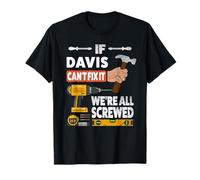 Si Le nom personnalisé Davis ne Peut Pas Le réparer, Nous Sommes Tous vissés bricoleurs T-Shirt