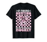 Si Le Patinage Artistique était Facile, Ils l'appelleraient Patineur de Hockey T-Shirt