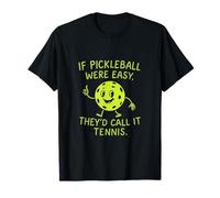 Si le pickleball était facile, on l'appellerait tennis T-Shirt