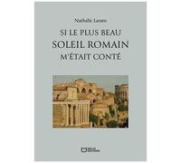 Si Le Plus Beau Soleil Romain M'était Conté