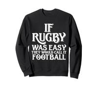 Si Le Rugby était Facile, Ils l'appelleraient Football Funny Rugby Sweatshirt