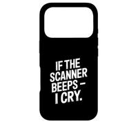 Si Le Scanner émet Un bip, Je pleure, drôle d'anxiété Coque pour iPhone 17 Pro