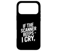Si Le Scanner émet Un bip, Je pleure, drôle d'anxiété Coque pour iPhone 17 Pro Max