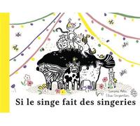 Si le singe fait des singeries - Elise Carpentier - Six Citrons Acides - cartonné - Album jeunesse