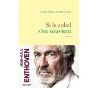 Si le soleil s'en souvient Roman - Jean-Paul Enthoven - Grasset - broché - Roman