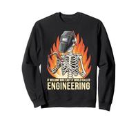 Si le soudage était facile, il s'appellerait l'ingénierie du Sweatshirt