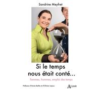 Si Le Temps Nous Était Conté... - Femmes, Hommes, Emploi Des Temps