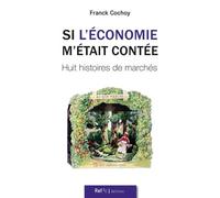 Si L'économie M'était Contée - Huit Histoires De Marchés