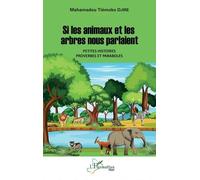 Si Les Animaux Et Les Arbres Nous Parlaient. Petites Histoires, Proverbes Et Paraboles