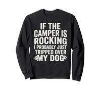 Si Les campeurs se balancent, Je Viens Probablement de trébucher sur Mes Chiens Sweatshirt