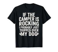 Si Les campeurs se balancent, Je Viens Probablement de trébucher sur Mes Chiens T-Shirt