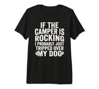Si Les campeurs se balancent, Je Viens Probablement de trébucher sur Mes Chiens T-Shirt Haut de Gamme