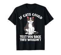Si Les Chats pouvaient Vous répondre par Texto, Ils ne seraient Pas drôles pour Les Amoureux des Chats T-Shirt