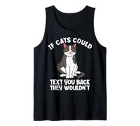 Si Les Chats pouvaient Vous répondre par Texto, Ils ne seraient Pas drôles pour Les Amoureux des Chats Débardeur