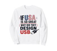 Si Les États-Unis sont si géniaux, Pourquoi USB Retro Humor Coder Tech America Sweatshirt