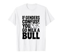Si Les Genres Vous embrouillent, Allez traire Un Taureau T-Shirt Graphique avec Valeur