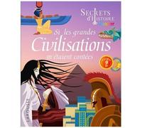 Secrets d'histoire junior - Si les grandes civilisations m'étaient contées