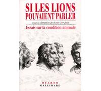 Si les lions pouvaient parler: Essais sur la condition animale