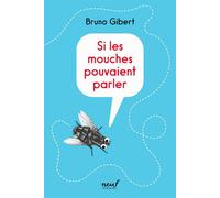 Si les mouches pouvaient parler - Bruno Gibert - Ecole Des Loisirs - broché - Roman cadet