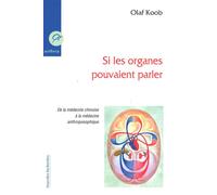 Si Les Organes Pouvaient Parler De la médecine chinoise à la médecine anthroposophique - Olaf Koob - Aethera - broché - Guide