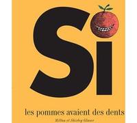 Si les pommes avaient des dents Milton Glaser (Illustration), Shirley Glaser (Auteur), Didier Da Silva (Traduction)