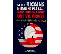 Si les ricains n'etaient pas la, nous aurions une vie privée - Enquête sur l'espionnage numérique