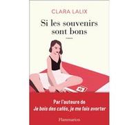 Si les souvenirs sont bons Clara Lalix (Auteur)
