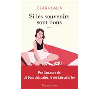 Clara Lalix – Si les souvenirs sont bons – Flammarion