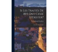 Si Les Traités De 1815 Ont Cessé D'exister?: Actes Du Futur Congrès